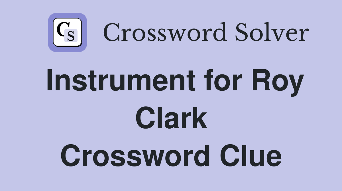 Instrument for roy clark crossword clue answers crossword solver